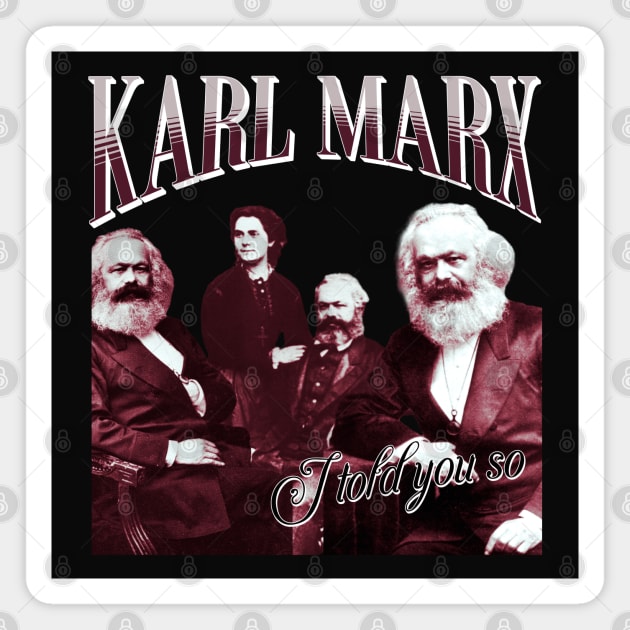 Karl Marx - I told you so Magnet by valentinahramov